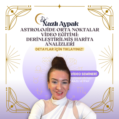 Astrolojide Orta Noktalar Video Eğitimi: Derinleştirilmiş Harita Analizleri